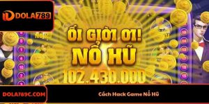 Cách Hack Game Nổ Hũ Và Những Điều Anh Em Cần Phải Biết