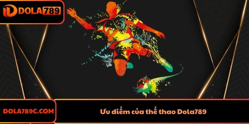 Ưu điểm của thể thao Dola789